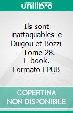 Ils sont inattaquablesLe Duigou et Bozzi - Tome 28. E-book. Formato EPUB ebook di Firmin Le Bourhis