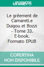 Le gréement de CamaretLe Duigou et Bozzi - Tome 33. E-book. Formato EPUB ebook di Firmin Le Bourhis