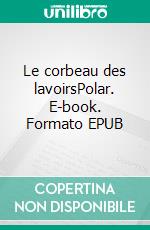 Le corbeau des lavoirsPolar. E-book. Formato EPUB ebook di Claire Connan