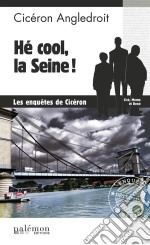 Hé cool, la Seine !Les enquêtes de Cicéron. E-book. Formato EPUB ebook