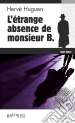 L&apos;étrange absence de monsieur B.Une enquête du commissaire Baron - Tome 10. E-book. Formato EPUB