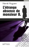 L&apos;étrange absence de monsieur B.Une enquête du commissaire Baron - Tome 10. E-book. Formato EPUB ebook