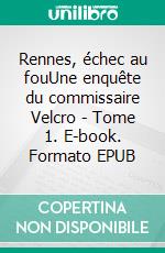 Rennes, échec au fouUne enquête du commissaire Velcro - Tome 1. E-book. Formato EPUB ebook