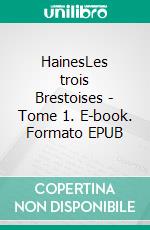 HainesLes trois Brestoises - Tome 1. E-book. Formato EPUB ebook di Pierre Pouchairet