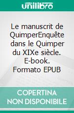 Le manuscrit de QuimperEnquête dans le Quimper du XIXe siècle. E-book. Formato EPUB ebook