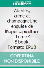 Abeilles, crime et champagneUne enquête de l&apos;apicultrice - Tome 4. E-book. Formato EPUB ebook