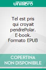 Tel est pris qui croyait pendrePolar. E-book. Formato EPUB ebook