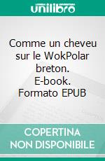 Comme un cheveu sur le WokPolar breton. E-book. Formato EPUB ebook