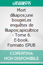 Mort d&apos;une bougieLes enquêtes de l&apos;apicultrice - Tome 6. E-book. Formato EPUB