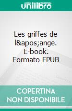 Les griffes de l&apos;ange. E-book. Formato EPUB ebook