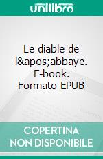 Le diable de l'abbaye. E-book. Formato EPUB ebook