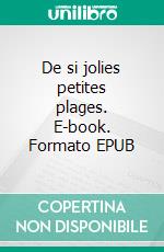 De si jolies petites plages. E-book. Formato EPUB ebook