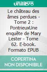 Le château des âmes perdues - Tome 2 : PontrieuxUne enquête de Mary Lester - Tome 62. E-book. Formato EPUB ebook