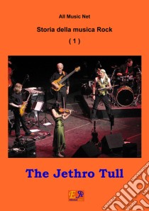 The Jethro Tull - Storia della musica Rock 1. E-book. Formato PDF ebook di All Music Net