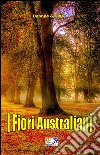 I fiori australiani. E-book. Formato PDF ebook
