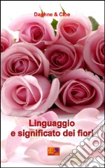 Linguaggio e significato dei fiori. E-book. Formato EPUB ebook