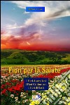 Fiori per la Salute - La Trilogia. E-book. Formato EPUB ebook