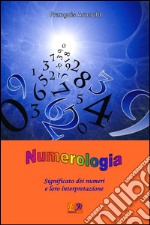 Numerologia - Significato dei numeri e loro interpretazione. E-book. Formato EPUB ebook