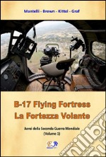 B-17 - Flying Fortress. E-book. Formato PDF ebook