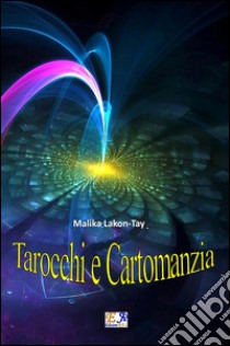 Tarocchi e cartomanzia. E-book. Formato EPUB ebook di Lakon Tay