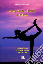 Corpo, Mente e Spirito - La Trilogia. E-book. Formato EPUB