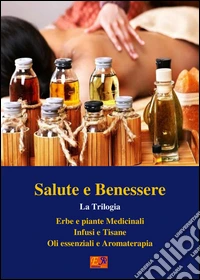 Salute e Benessere - La Trilogia. E-book. Formato PDF ebook