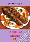 La cucina araba. E-book. Formato PDF ebook di Dahlia & Marlène