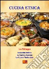 Cucina Etnica - La Trilogia. E-book. Formato EPUB ebook