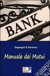Manuale dei mutui. E-book. Formato PDF ebook di Degregori & Partners