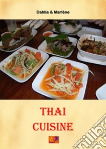 Thai cuisine. E-book. Formato PDF ebook di Dahlia & Marlène
