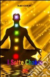 I sette chakra. E-book. Formato EPUB ebook