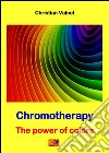 Chromotherapy - The power of colors. E-book. Formato EPUB ebook