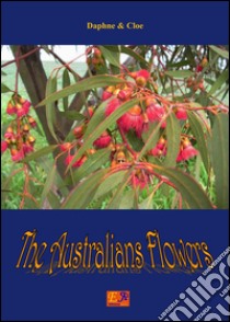 Australian Flowers. E-book. Formato PDF ebook di Daphne & Chloé