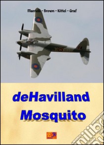 DeHavilland Mosquito. E-book. Formato PDF ebook di Mantelli Brown