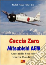 Caccia Zero - Mitsubishi A6M. E-book. Formato PDF ebook