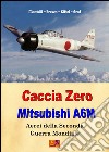 Caccia Zero - Mitsubishi A6M. E-book. Formato PDF ebook