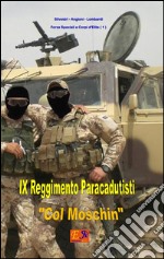 IX Reggimento paracadutisti Col Moschin. E-book. Formato EPUB