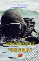 Comando subacquei e incursori - COM.SUB.IN.. E-book. Formato EPUB