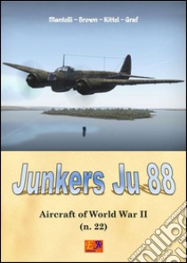 Junkers Ju-88. E-book. Formato PDF ebook di Mantelli - Brown - Kittel - Graf