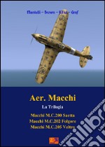 Aer. Macchi - La Trilogia. E-book. Formato PDF ebook