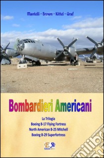 Bombardieri Americani - La Trilogia. E-book. Formato PDF ebook di Mantelli Brown