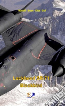 SR-71 Blackbird. E-book. Formato PDF ebook di Mantelli - Brown - Kittel - Graf