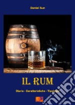 Il Rum - Storia, Caratteristiche e Tipologie. E-book. Formato EPUB