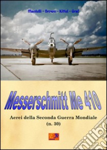 Messerschmitt Me 410. E-book. Formato PDF ebook di Mantelli - Brown - Kittel - Graf