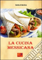 La cucina messicana. E-book. Formato PDF ebook