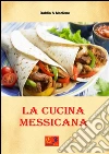 La cucina messicana. E-book. Formato EPUB ebook di Dahlia & Marlène
