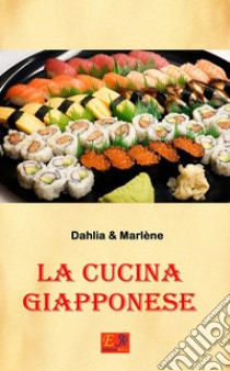 La cucina giapponese. E-book. Formato EPUB ebook di Dahlia & Marlène