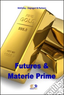 Futures e materie prime. E-book. Formato PDF ebook di McKinley Degregori