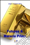 Futures e materie prime. E-book. Formato PDF ebook