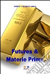 Futures e materie prime. E-book. Formato PDF ebook di McKinley Degregori